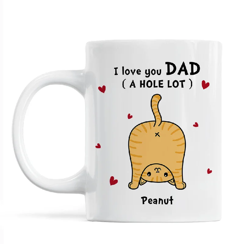 best coffee cups for morning routine-Cat Dad Love You A W-hole Lot Father‘s Day Gift Personalized Mug