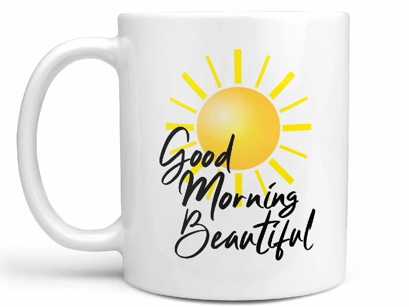 stylish tea mugs for daily use-Good Morning Beautiful Coffee Mug