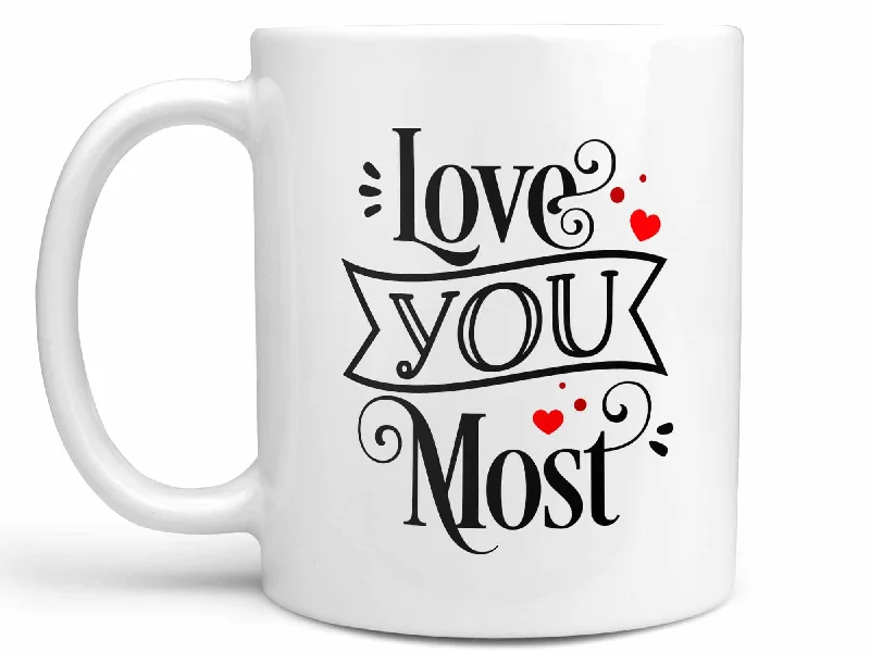 stainless steel mugs for tea lovers-Love You Most Coffee Mug